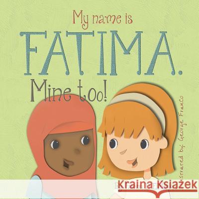 My name is Fatima. Mine too! Franco, George 9781981188512 Createspace Independent Publishing Platform - książka