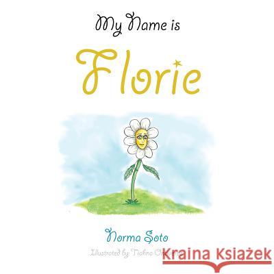 My Name Is Florie Norma Soto 9781496900463 Authorhouse - książka