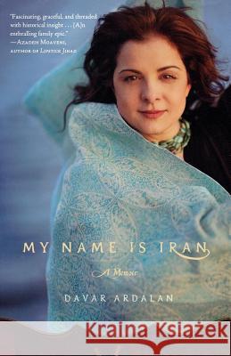 My Name Is Iran: A Memoir Davar Ardalan 9780805087277 Holt Rinehart and Winston - książka