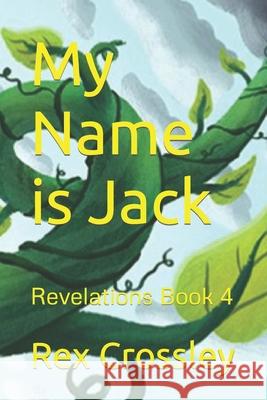 My Name is Jack Rex Crossley 9781983013218 Independently Published - książka