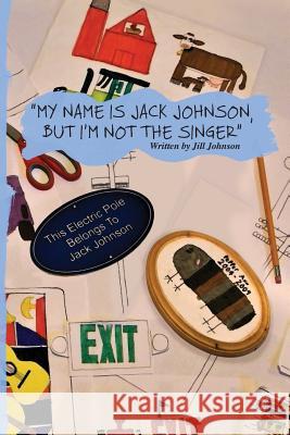 My Name Is Jack Johnson, But I'm Not the Singer Jill Johnson 9781938271434 Lost Hollow Books - książka