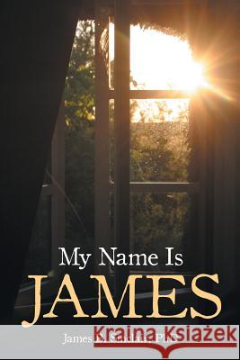 My Name Is James Phd James B. Sinclair 9781524696276 Authorhouse - książka