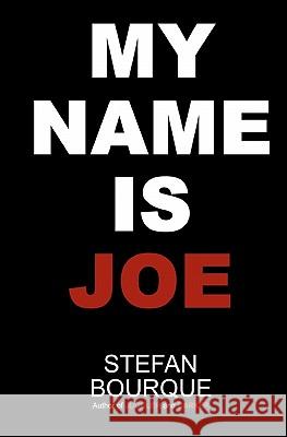 My Name Is Joe Stefan Bourque 9781453843079 Createspace - książka