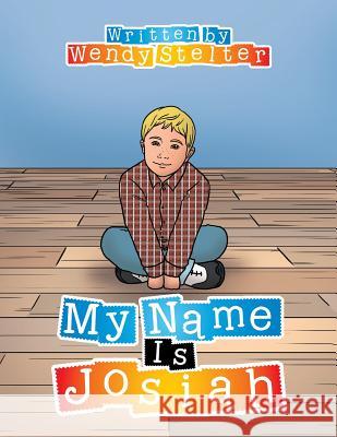 My Name Is Josiah Wendy Stelter 9781514449967 Xlibris - książka