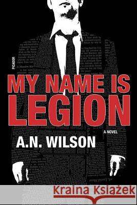 My Name Is Legion A. N. Wilson 9780312425142 Picador USA - książka