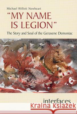 My Name Is Legion: The Story and Soul of the Gerasene Demoniac Michael Willett Newheart 9780814658857 Michael Glazier Books - książka