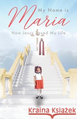 My Name is Maria: How Jesus Saved My Life Maria Ven 9781685171896 Christian Faith Publishing, Inc - książka