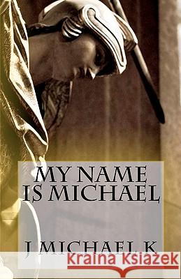 My Name is Michael K, J. Michael 9781456549633 Createspace - książka