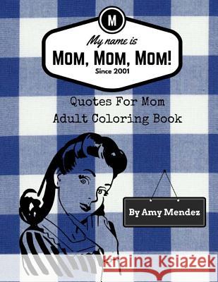 My name is Mom, Mom, Mom! Mendez, Amy 9781534865129 Createspace Independent Publishing Platform - książka