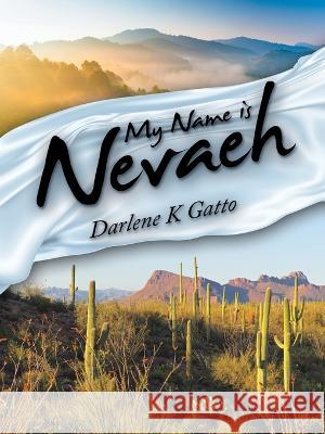 My Name Is Nevaeh Darlene K Gatto 9781665728744 Archway Publishing - książka