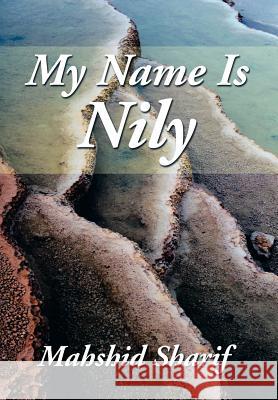 My Name Is Nily Mahshid Sharif 9781499025705 Xlibris Corporation - książka