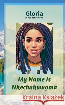 My Name Is Nkechukwuọma Gloria 9798224816637 Yorshi Publishing - książka