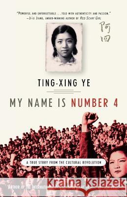 My Name Is Number 4: A True Story from the Cultural Revolution Ting-Xing Ye 9780312379872 St. Martin's Griffin - książka