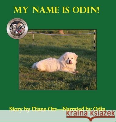 My Name is Odin: A de Good Life Farm book Diane Orr 9781952894985 Pen It! Publications, LLC - książka