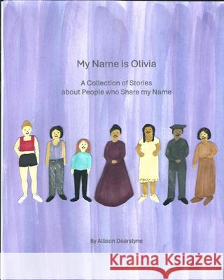 My Name is Olivia: A Collection of Stories about People who Share my Name Allison Dearstyne 9781948659215 R. R. Bowker - książka