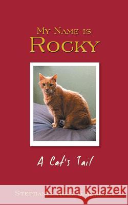 My Name is Rocky: A Cat's Tail Stephanie Holt Garahana 9781642280289 Stephanie Garahana - książka