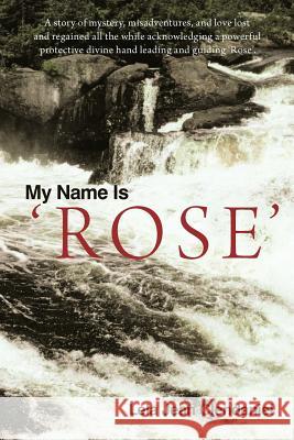 My Name Is 'Rose' Lela Jean Clendaniel 9781449753085 WestBow Press - książka