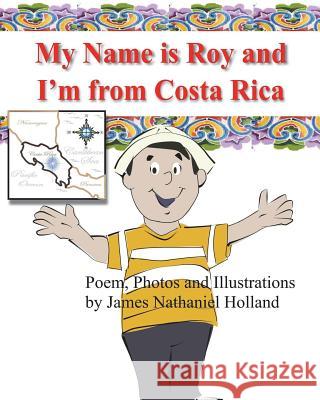 My name is Roy and I'm from Costa Rica Holland, James Nathaniel 9781530450442 Createspace Independent Publishing Platform - książka