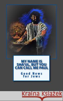 My Name is Sha'ul, but you can call me Paul: Good news for jews Maki, Lisa 9781507885536 Createspace - książka