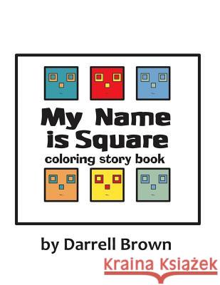 My Name is Square Coloring Story Book Brown, Darrell 9781723301155 Createspace Independent Publishing Platform - książka