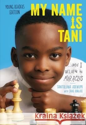 My Name Is Tani . . . and I Believe in Miracles Adewumi, Tanitoluwa 9781400218295 Thomas Nelson - książka