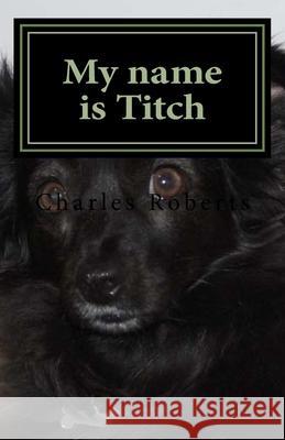 My name is Titch Roberts, Charles 9781726284196 Createspace Independent Publishing Platform - książka