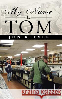 My Name Is Tom Jon Reeves 9781504993340 Authorhouse - książka