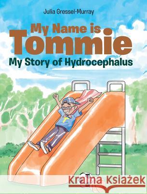 My Name is Tommie: My Story of Hydrocephalus Julia Gressel-Murray 9781643002682 Covenant Books - książka