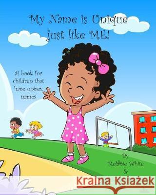 My Name is Unique Just Like Me: A book for children with unisex names Trotter, Andrew 9781548652340 Createspace Independent Publishing Platform - książka