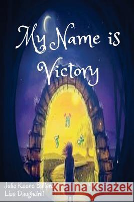 My Name Is Victory Julie Keene Lisa Daughdrill 9780692833018 Victory House Publishing - książka