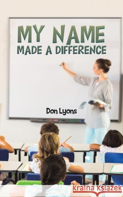My Name Made a Difference Don Lyons 9781643785882 Austin Macauley Publishers LLC - książka