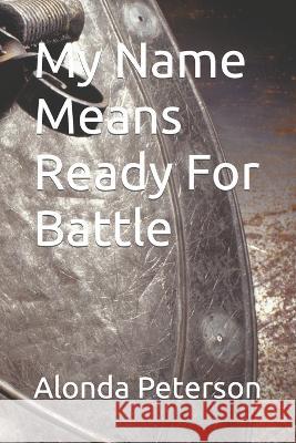 My Name Means Ready For Battle Alonda Peterson, Saadia Dow 9798831961645 Independently Published - książka