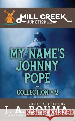 My Name's Johnny Pope: 5 Original Private Eye Short Mystery Stories J. Bouma 9781948545686 Emmausway Press - książka