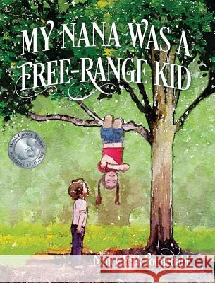 My Nana Was A Free-Range Kid Nancy Peek Youngdahl 9781478704928 Outskirts Press - książka