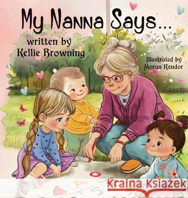 My Nanna Says Kellie Browning Moran Reudor 9781764111904 Kellie Browning - książka