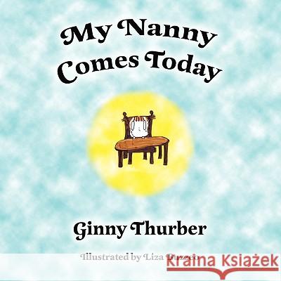 My Nanny Comes Today Ginny Thurber 9781606933862 Strategic Book Publishing - książka
