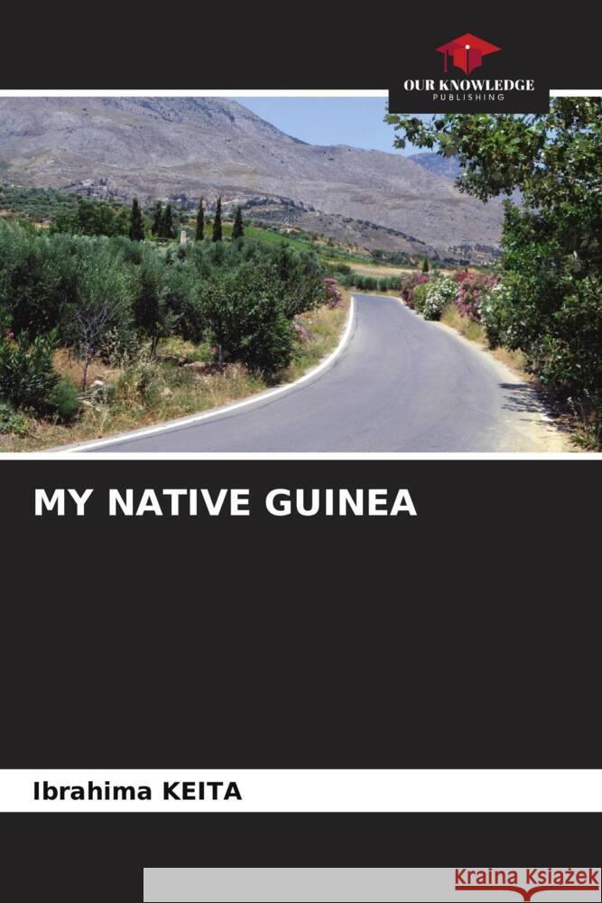 MY NATIVE GUINEA KEITA, Ibrahima 9786203941616 Our Knowledge Publishing - książka