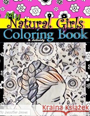 My Natural Girls Coloring Book: Coloring & Activity Book Jennifer James 9781534969414 Createspace Independent Publishing Platform - książka