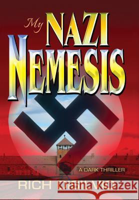 My Nazi Nemesis: A Dark Thriller of Tragic Love During War Rich Disilvio 9780981762586 DV Books - książka