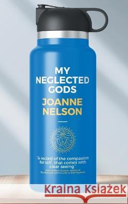 My Neglected Gods JoAnne Nelson   9783988320162 Vine Leaves Press - książka