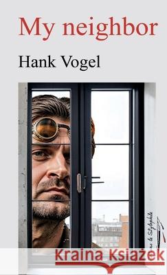 My neighbor Hank Vogel 9781291974539 Lulu.com - książka