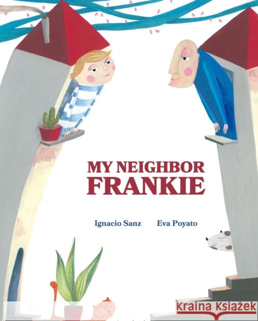 My Neighbor Frankie Ignacio Sanz Eva Poyato Jon Brokenbrow 9788416733866 Cuento de Luz SL - książka