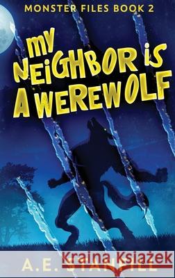 My Neighbor Is A Werewolf: Large Print Hardcover Edition A. E. Stanfill 9784867455869 Next Chapter - książka