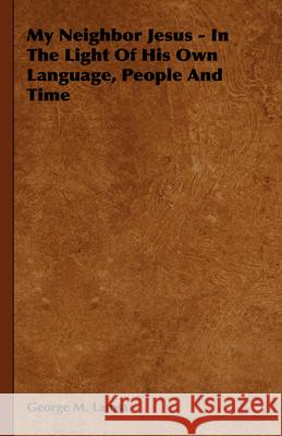 My Neighbor Jesus - In the Light of His Own Language, People and Time Lamsa, George M. 9781406739756 Audubon Press - książka