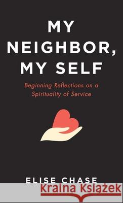 My Neighbor, My Self Elise Chase 9781666722574 Resource Publications (CA) - książka
