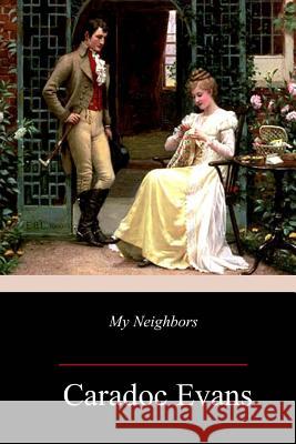 My Neighbors Caradoc Evans 9781985817364 Createspace Independent Publishing Platform - książka