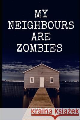 My Neighbours Are Zombie: 9 Days In A Land Of Dead Ivan So 9781095882511 Independently Published - książka