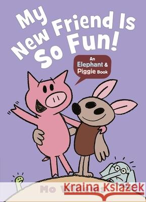 My New Friend Is So Fun! Mo Willems 9781529525250 Walker Books Ltd - książka