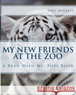 My New Friends At the Zoo: Read With Me, Pops Burkett, Jim W. 9781461112440 Createspace - książka