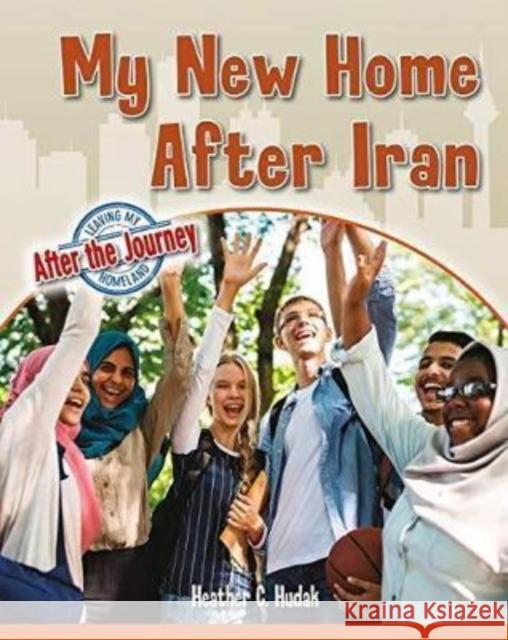 My New Home After Iran Heather C. Hudak 9780778765011 Crabtree Publishing Co,US - książka